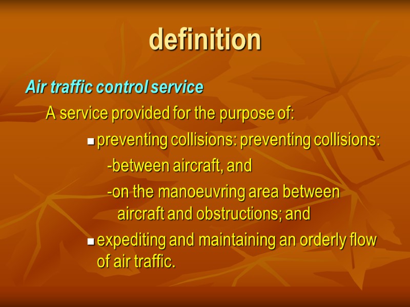 definition Air traffic control service  A service provided for the purpose of: 